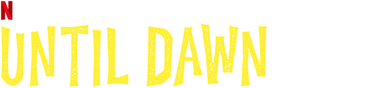 Watch Until Dawn Netflix Official Site Watch Until Dawn Netflix Official Site